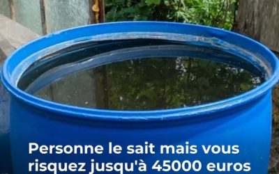 Jusqu’à 45 000€ d’amende : attention à ces erreurs courantes avec votre récupérateur d’eau, elles peuvent vous coûter cher !