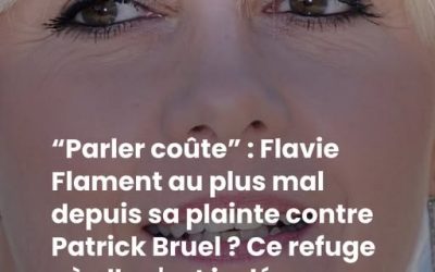 “Parler coûte” : Flavie Flament au plus mal depuis sa plainte contre Patrick Bruel ? Ce refuge où elle s’est isolée avec Yannick, le nouvel homme de sa vie