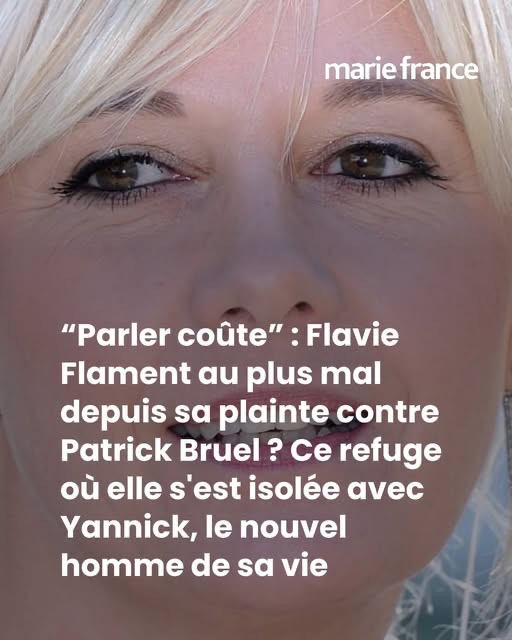 “Parler coûte” : Flavie Flament au plus mal depuis sa plainte contre Patrick Bruel ? Ce refuge où elle s’est isolée avec Yannick, le nouvel homme de sa vie