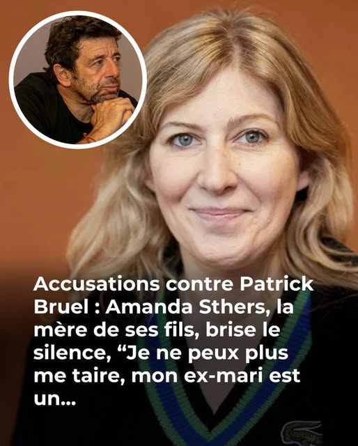 Patrick Bruel visé par des accusations : Amanda Sthers, la mère de ses fils, sort du silence