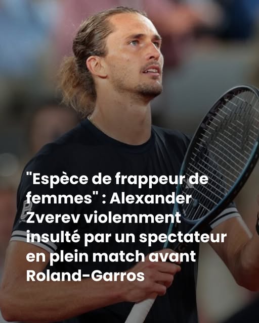 “Espèce de frappeur de femmes” : Alexander Zverev violemment insulté par un spectateur en plein match avant Roland-Garros