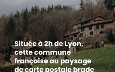 Située à 2h de Lyon, cette commune française au paysage de carte postale brade ses maisons pour 1 euro symbolique