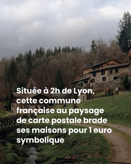 Située à 2h de Lyon, cette commune française au paysage de carte postale brade ses maisons pour 1 euro symbolique