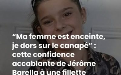 “Ma femme est enceinte, je dors sur le canapé” : cette confidence accablante de Jérôme Barella à une fillette avant la disparition de Lyhanna