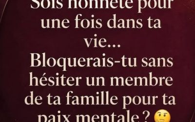 Question honnête : protéger sa paix mentale ou préserver les liens familiaux ? Voir le lien