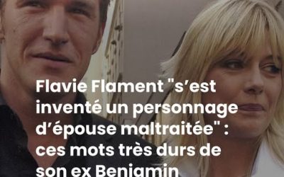 Flavie Flament “s’est inventé un personnage d’épouse maltraitée” : ces mots très durs de son ex Benjamin Castaldi, “Elle le joue encore aujourd’hui”