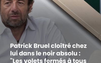 Patrick Bruel cloîtré chez lui dans le noir absolu : “Les volets fermés à tous les étages”, ses voisins ne l’ont pas croisé