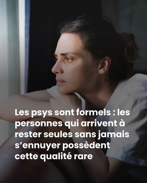 Les psys sont formels : les personnes qui arrivent à rester seules sans jamais s’ennuyer possèdent cette qualité rare