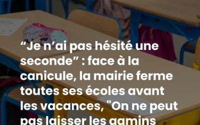 “Je n’ai pas hésité une seconde” : face à la canicule, la mairie ferme toutes ses écoles avant les vacances, “On ne peut pas laisser les gamins derrière des vitres toute une journée”
