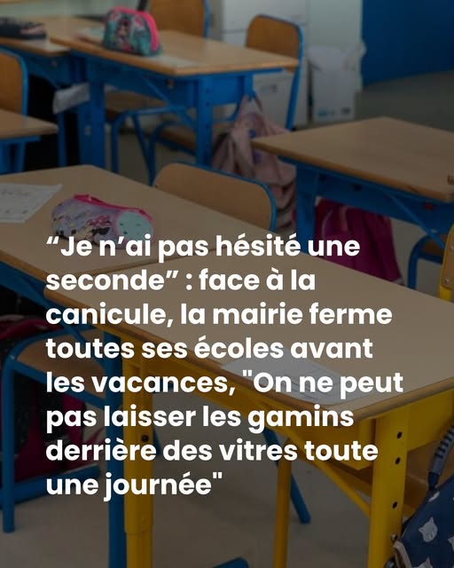 “Je n’ai pas hésité une seconde” : face à la canicule, la mairie ferme toutes ses écoles avant les vacances, “On ne peut pas laisser les gamins derrière des vitres toute une journée”