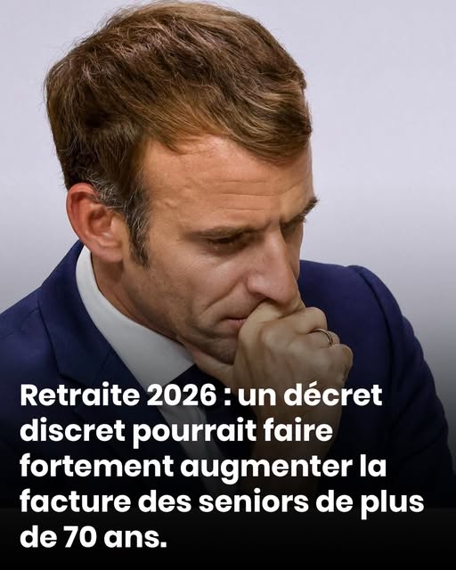 Retraite 2026 : un décret discret pourrait faire fortement augmenter la facture des seniors de plus de 70 ans