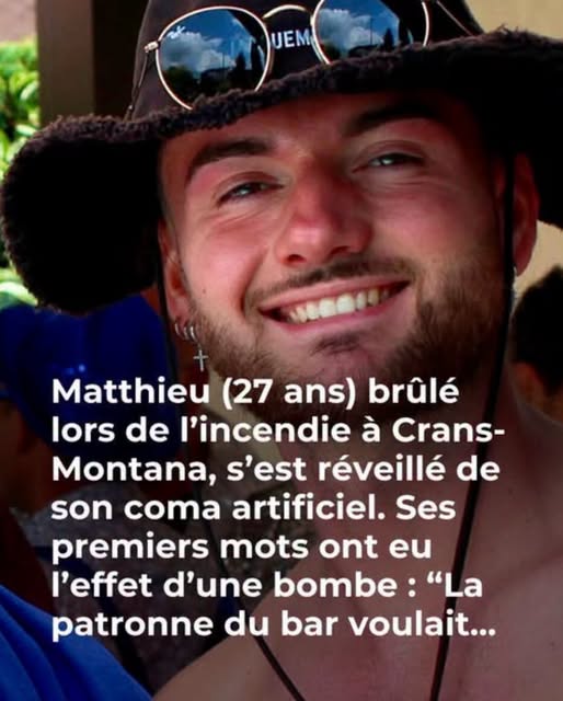 Révélation Choc Après l’Incendie de Crans-Montana : Les Premiers Mots de Matthieu, Victime Brûlée au Troisième Degré