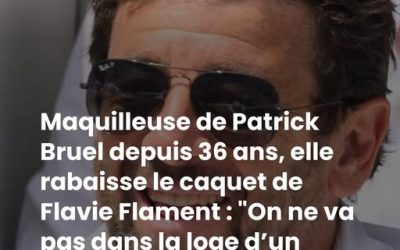 Maquilleuse de Patrick Bruel depuis 36 ans, elle rabaisse le caquet de Flavie Flament : “On ne va pas dans la loge d’un artiste quand on n’a pas envie de le voir”