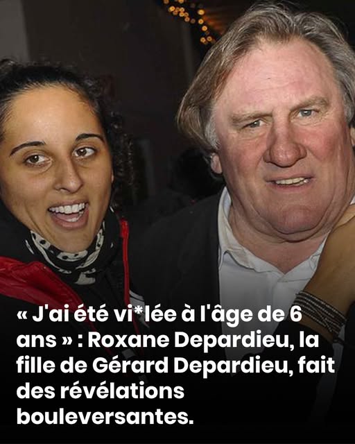 « J’ai été violée à l’âge de 6 ans » : Roxane Depardieu, la fille de Gérard Depardieu, fait des révélations bouleversantes