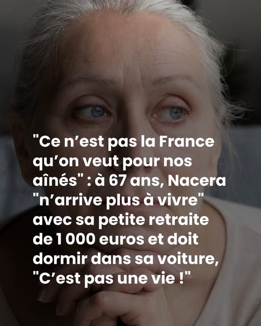 “Ce n’est pas la France qu’on veut pour nos aînés” : à 67 ans, Nacera “n’arrive plus à vivre” avec sa petite retraite de 1 000 euros et doit dormir dans sa voiture, “C’est pas une vie !”