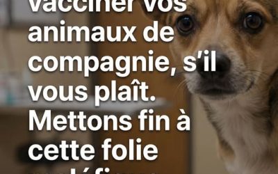 Ne faites pas vacciner vos animaux de compagnie, s’il vous plaît. Mettons fin à cette folie maléfique.