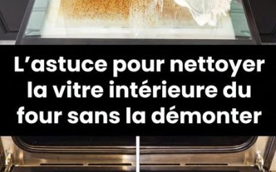 Adieu la graisse incrustée : comment nettoyer la vitre intérieure du four sans rien dévisser