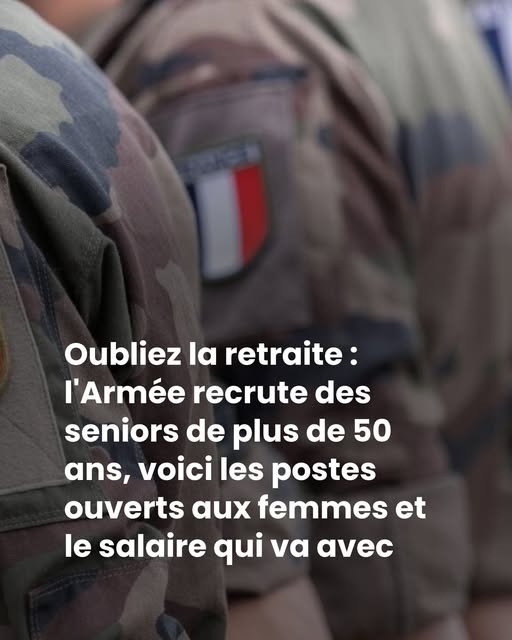 Oubliez la retraite : l’Armée recrute des seniors de plus de 50 ans, voici les postes ouverts aux femmes et le salaire qui va avec